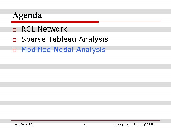 Agenda o o o RCL Network Sparse Tableau Analysis Modified Nodal Analysis Jan. 24,