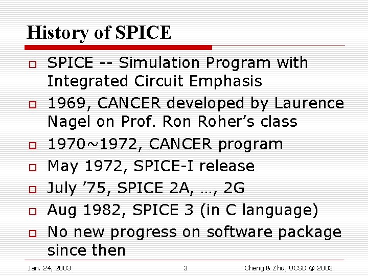 History of SPICE o o o o SPICE -- Simulation Program with Integrated Circuit
