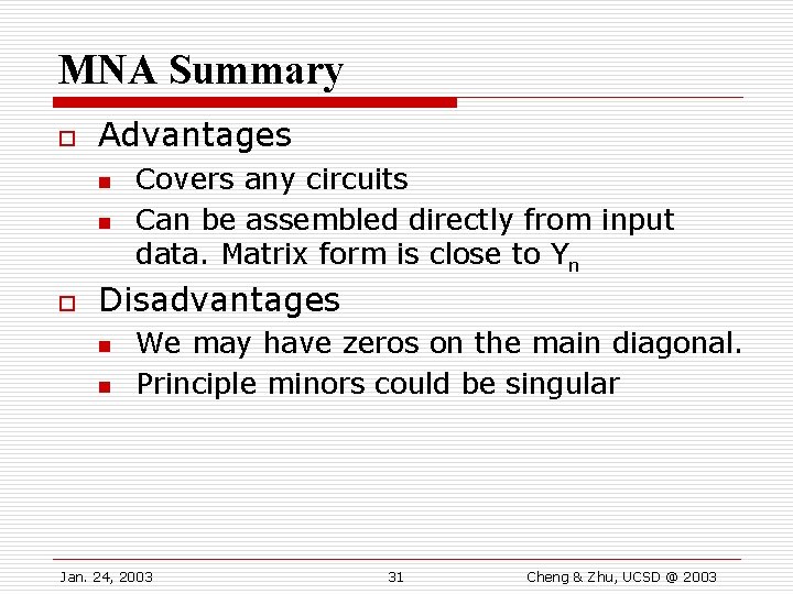 MNA Summary o Advantages n n o Covers any circuits Can be assembled directly