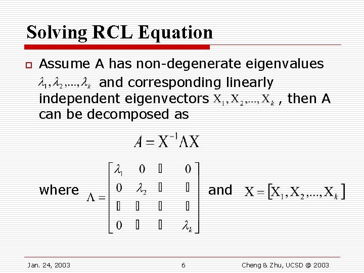 Solving RCL Equation o Assume A has non-degenerate eigenvalues and corresponding linearly independent eigenvectors