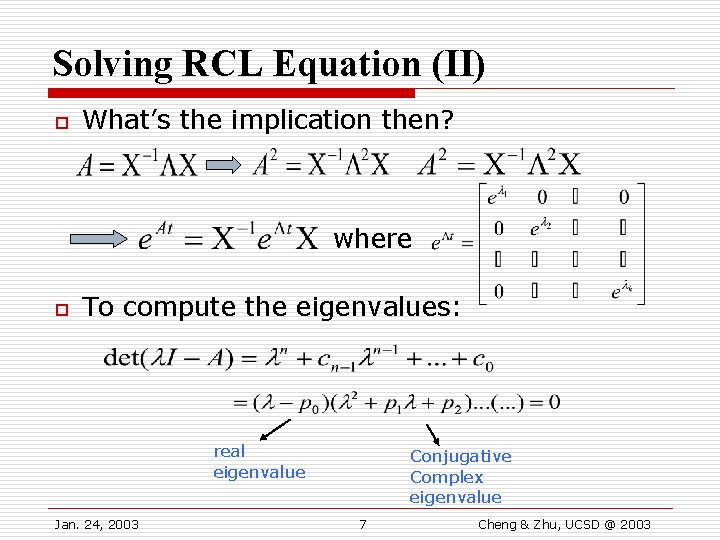 Solving RCL Equation (II) o What’s the implication then? where o To compute the