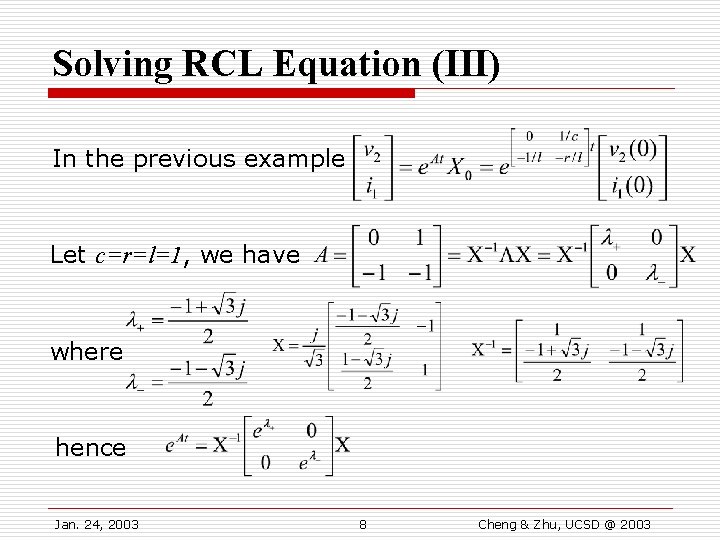 Solving RCL Equation (III) In the previous example Let c=r=l=1, we have where hence