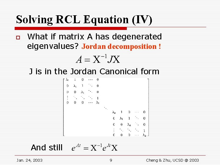 Solving RCL Equation (IV) o What if matrix A has degenerated eigenvalues? Jordan decomposition