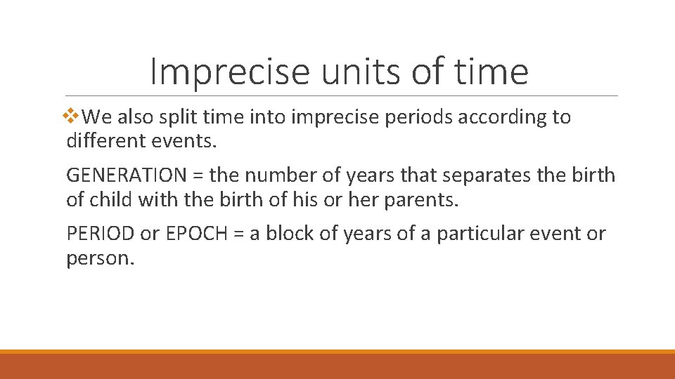 Imprecise units of time v. We also split time into imprecise periods according to