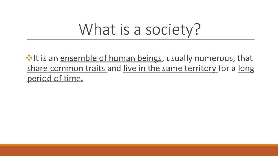 What is a society? v. It is an ensemble of human beings, usually numerous,