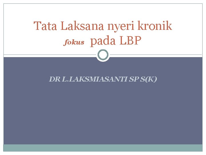 Tata Laksana nyeri kronik fokus pada LBP DR L. LAKSMIASANTI SP S(K) 