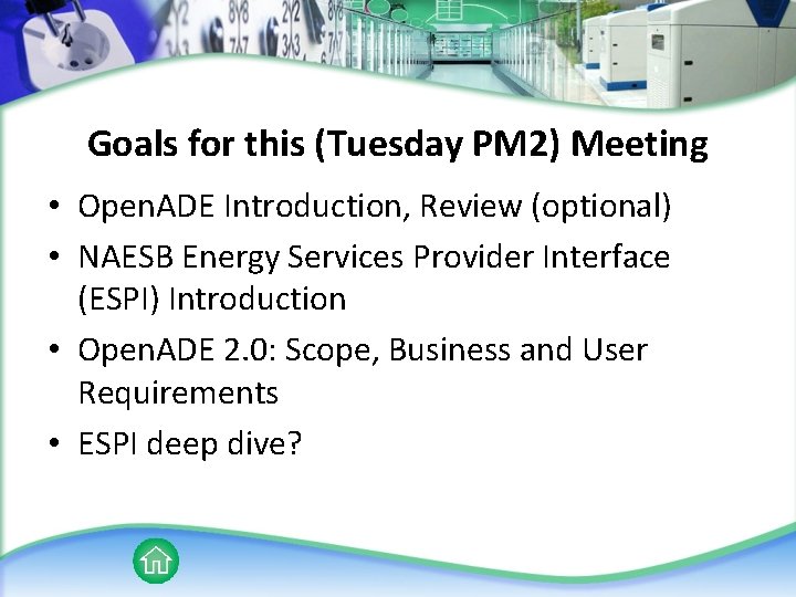 Goals for this (Tuesday PM 2) Meeting • Open. ADE Introduction, Review (optional) •