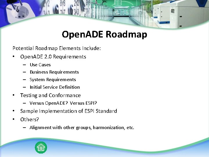 Open. ADE Roadmap Potential Roadmap Elements Include: • Open. ADE 2. 0 Requirements –