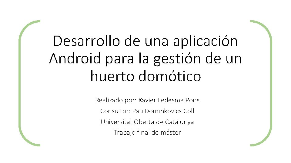 Desarrollo de una aplicación Android para la gestión de un huerto domótico Realizado por: