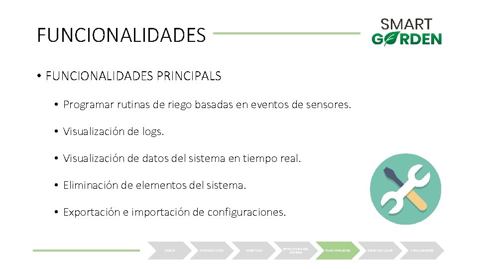 FUNCIONALIDADES • FUNCIONALIDADES PRINCIPALS • Programar rutinas de riego basadas en eventos de sensores.