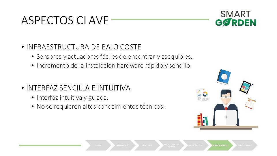 ASPECTOS CLAVE • INFRAESTRUCTURA DE BAJO COSTE • Sensores y actuadores fáciles de encontrar