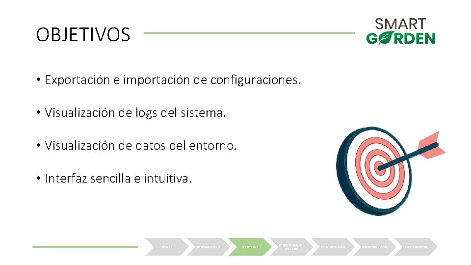 OBJETIVOS • Exportación e importación de configuraciones. • Visualización de logs del sistema. •