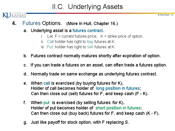 II. C. Underlying Assets © Paul Koch 1 -12 4. Futures Options. (More in