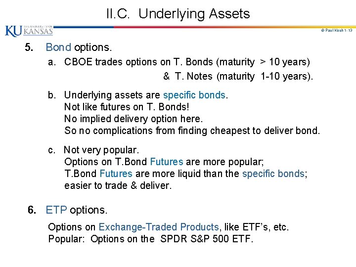 II. C. Underlying Assets © Paul Koch 1 -13 5. Bond options. a. CBOE