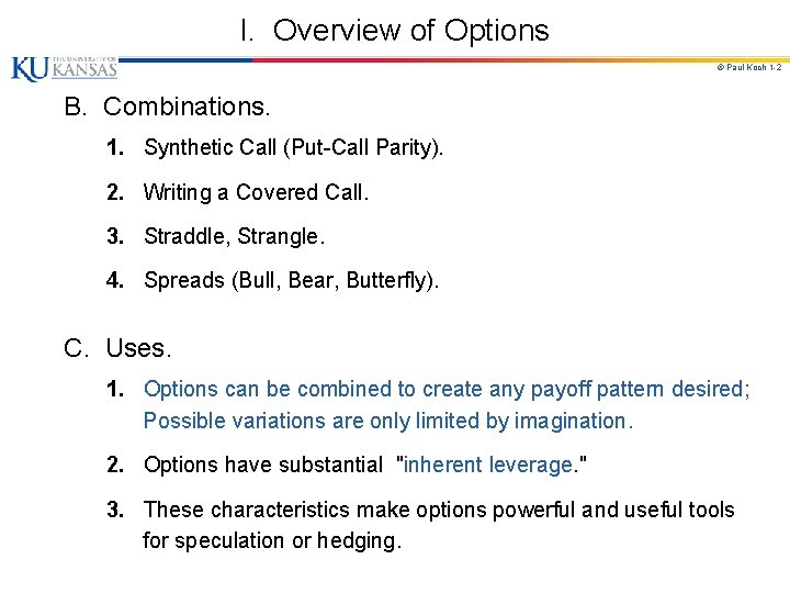 I. Overview of Options © Paul Koch 1 -2 B. Combinations. 1. Synthetic Call