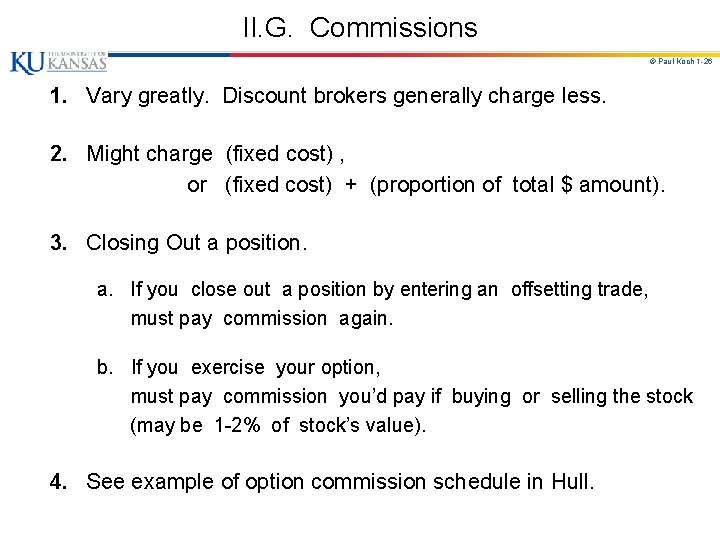 II. G. Commissions © Paul Koch 1 -26 1. Vary greatly. Discount brokers generally