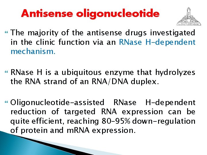 Antisense oligonucleotide The majority of the antisense drugs investigated in the clinic function via