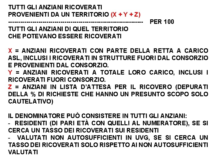 TUTTI GLI ANZIANI RICOVERATI PROVENIENTI DA UN TERRITORIO (X + Y + Z) ---------------------------------TUTTI