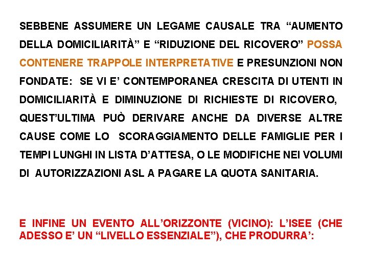 SEBBENE ASSUMERE UN LEGAME CAUSALE TRA “AUMENTO DELLA DOMICILIARITÀ” E “RIDUZIONE DEL RICOVERO” POSSA