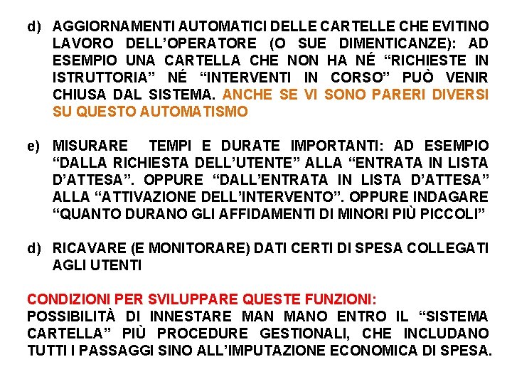 d) AGGIORNAMENTI AUTOMATICI DELLE CARTELLE CHE EVITINO LAVORO DELL’OPERATORE (O SUE DIMENTICANZE): AD ESEMPIO