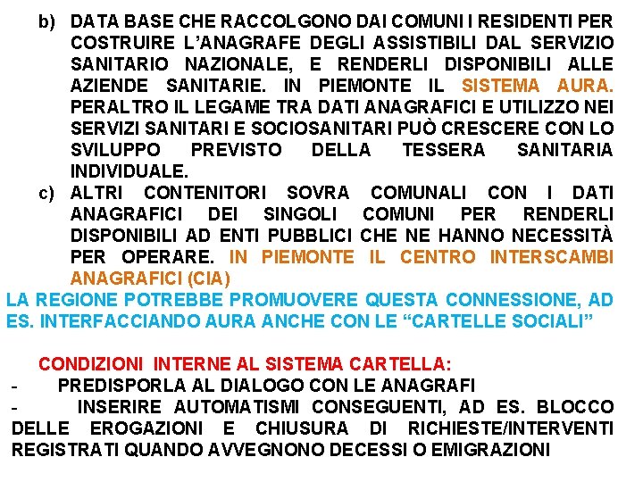 b) DATA BASE CHE RACCOLGONO DAI COMUNI I RESIDENTI PER COSTRUIRE L’ANAGRAFE DEGLI ASSISTIBILI