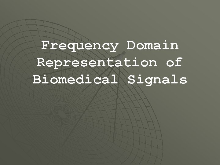 Frequency Domain Representation of Biomedical Signals 