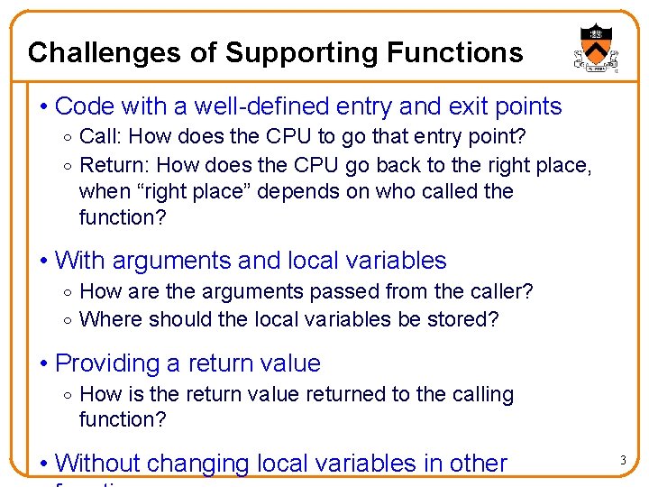 Challenges of Supporting Functions • Code with a well-defined entry and exit points o
