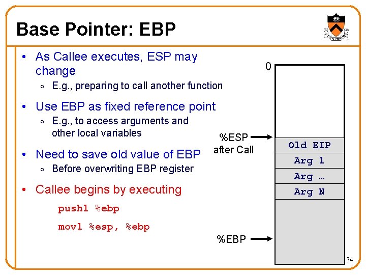 Base Pointer: EBP • As Callee executes, ESP may change 0 o E. g.