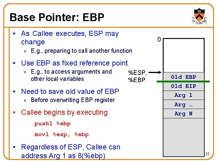 Base Pointer: EBP • As Callee executes, ESP may change 0 o E. g.