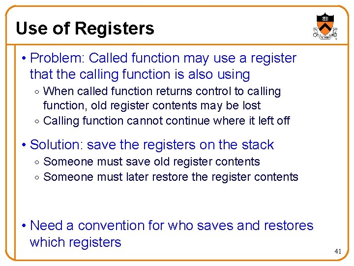 Use of Registers • Problem: Called function may use a register that the calling