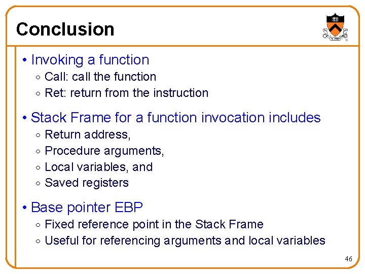 Conclusion • Invoking a function o Call: call the function o Ret: return from