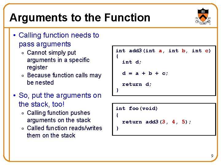 Arguments to the Function • Calling function needs to pass arguments o Cannot simply