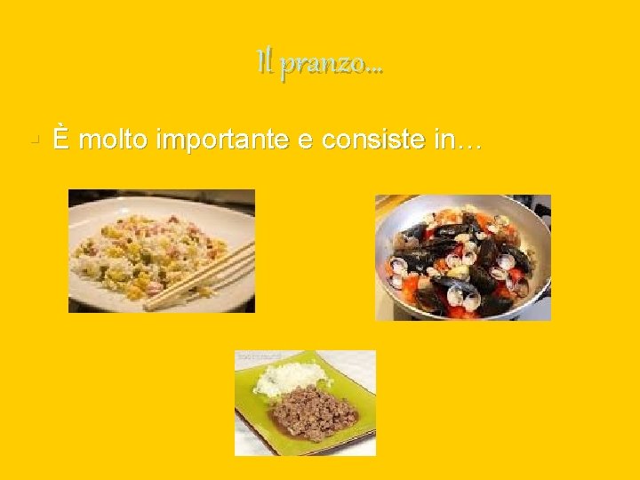 Il pranzo… § È molto importante e consiste in… 