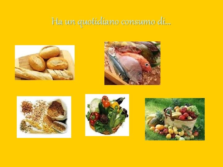 Ha un quotidiano consumo di… 