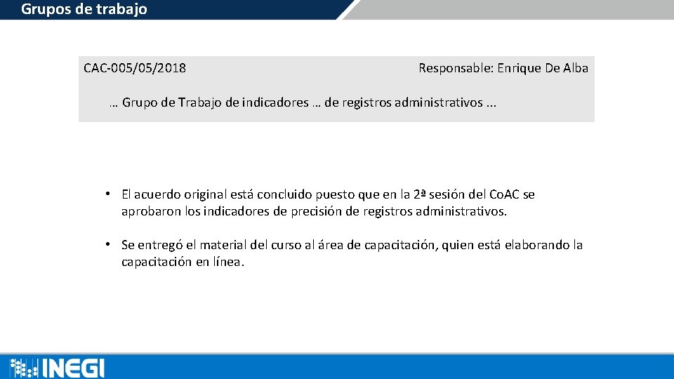 Grupos de trabajo CAC-005/05/2018 Responsable: Enrique De Alba … Grupo de Trabajo de indicadores