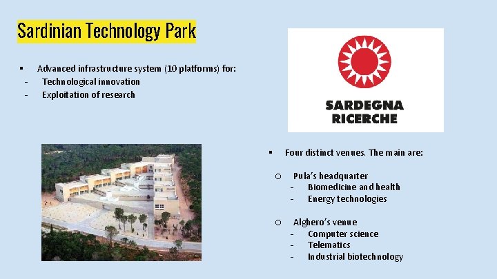 Sardinian Technology Park ▪ Advanced infrastructure system (10 platforms) for: - Technological innovation -