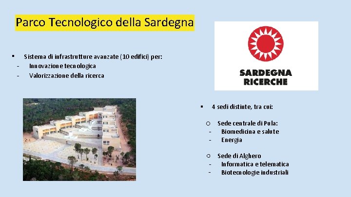 Parco Tecnologico della Sardegna ▪ Sistema di infrastrutture avanzate (10 edifici) per: - Innovazione