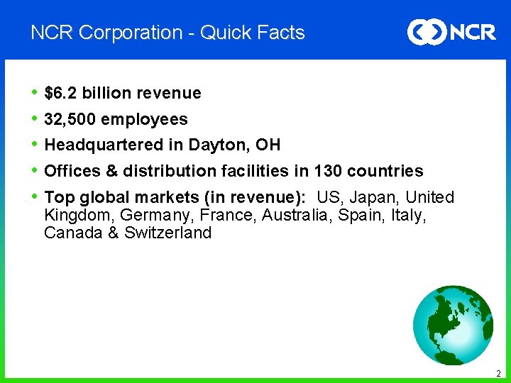 NCR Corporation - Quick Facts • • • $6. 2 billion revenue 32, 500 NCR Corporation - Quick Facts • • • $6. 2 billion revenue 32, 500