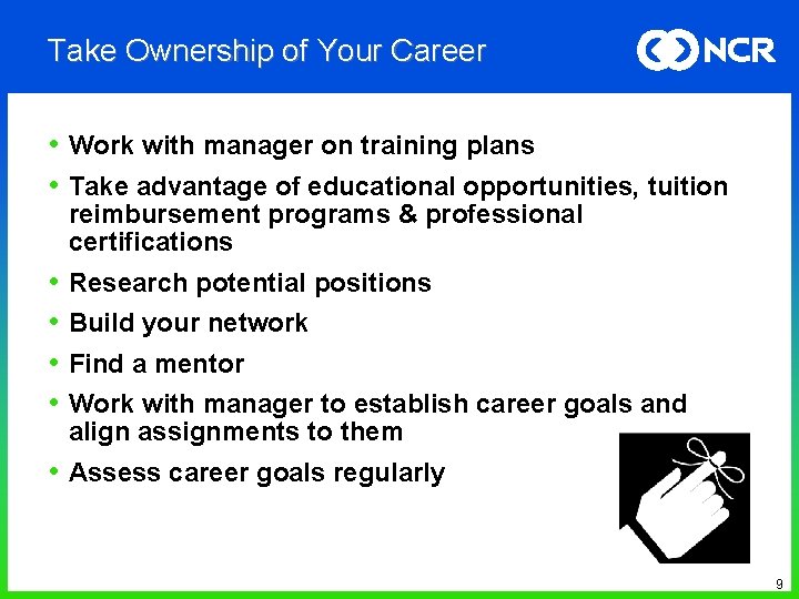Take Ownership of Your Career • Work with manager on training plans • Take Take Ownership of Your Career • Work with manager on training plans • Take