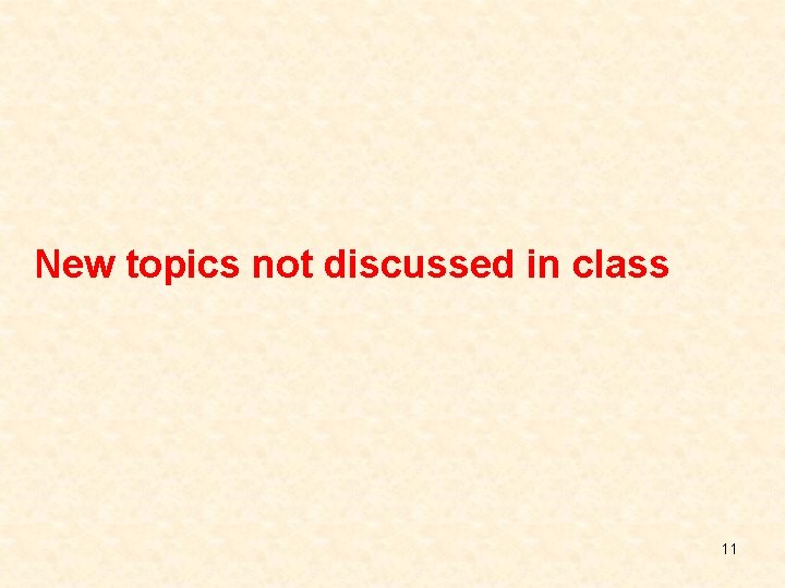 New topics not discussed in class 11 