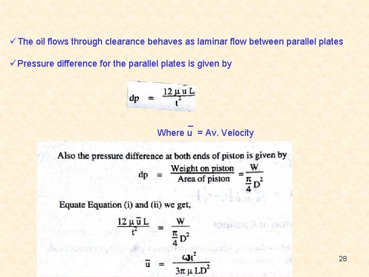 üThe oil flows through clearance behaves as laminar flow between parallel plates üPressure difference