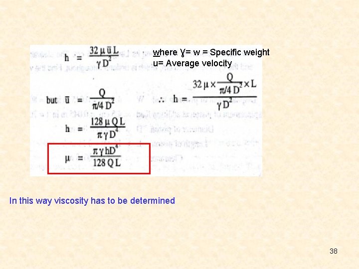 where Ɣ= w = Specific weight u= Average velocity In this way viscosity has