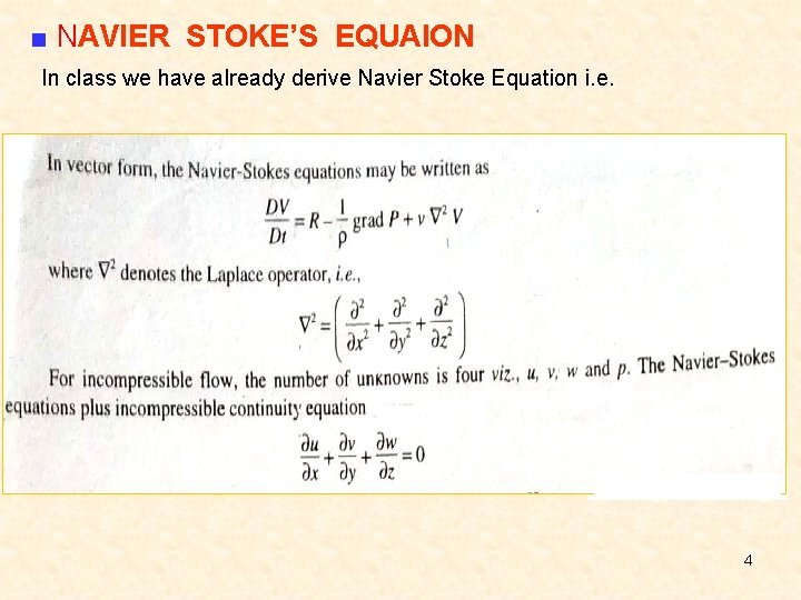 ■ NAVIER STOKE’S EQUAION In class we have already derive Navier Stoke Equation i.
