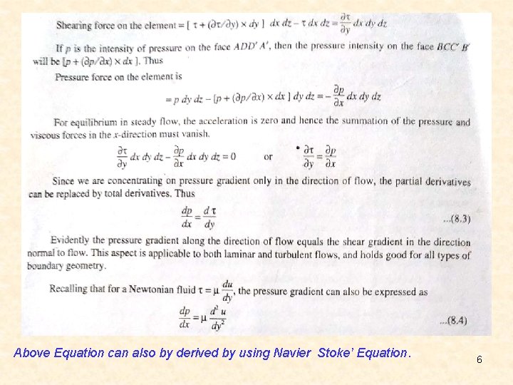 Above Equation can also by derived by using Navier Stoke’ Equation. 6 