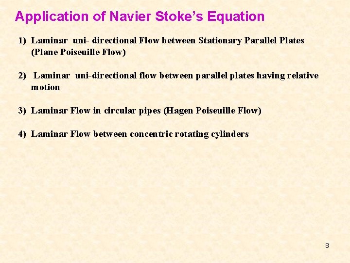 Application of Navier Stoke’s Equation 1) Laminar uni- directional Flow between Stationary Parallel Plates