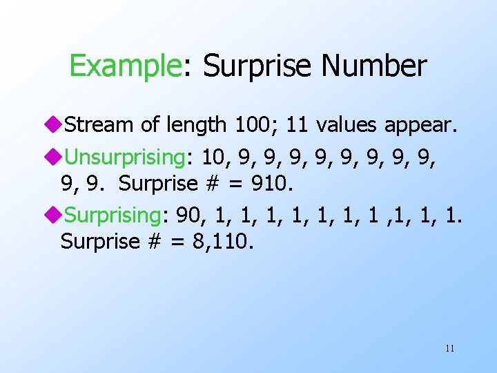 Example: Surprise Number u. Stream of length 100; 11 values appear. u. Unsurprising: 10,