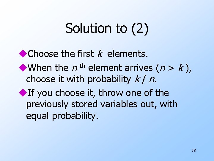 Solution to (2) u. Choose the first k elements. u. When the n th