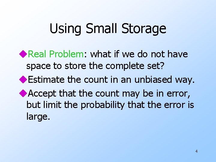 Using Small Storage u. Real Problem: what if we do not have space to