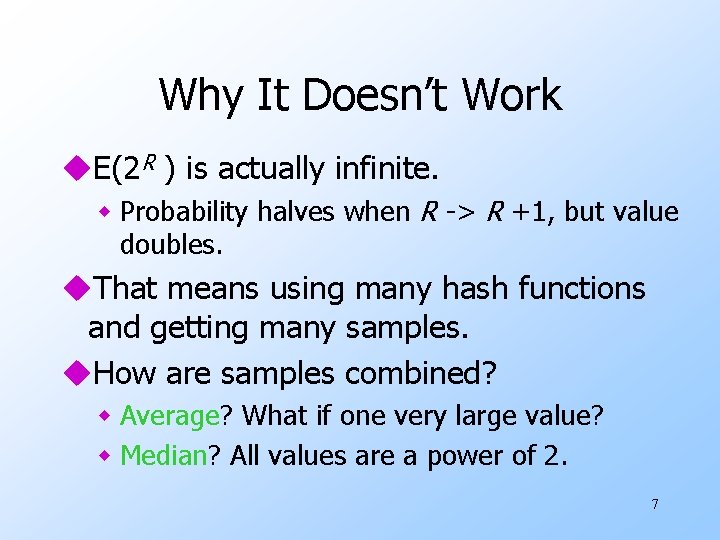 Why It Doesn’t Work u. E(2 R ) is actually infinite. w Probability halves