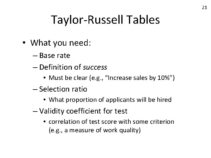 21 Taylor-Russell Tables • What you need: – Base rate – Definition of success